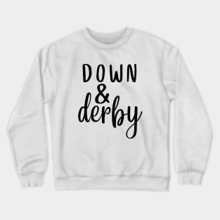 Down and Derby Kentucky Derby Crewneck Sweatshirt